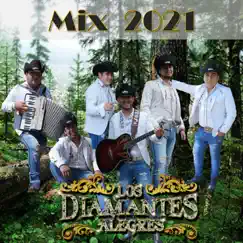 Mix 2021: Mi Guaracha Tropiranchera / Que Te Pasa Negra / Si Yo Volara Como una Palomita / Vuelve Vida Mía - Single by Los Diamantes Alegres album reviews, ratings, credits
