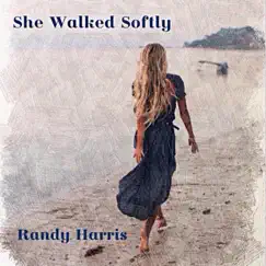 She Walked Softly - Single by Randy Harris album reviews, ratings, credits