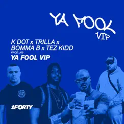 Ya Fool (feat. Tez Kidd & J69) - Single by K Dot, Trilla & Bomma B album reviews, ratings, credits