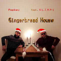 Gingerbread House (feat. K-L.I.M.P-1) - Single by Popkey album reviews, ratings, credits