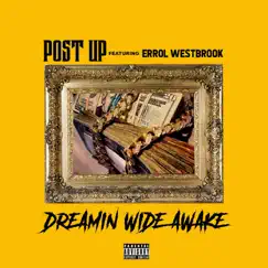 Dreamin Wide Awake - Single (feat. Errol Westbrook) - Single by Post Up album reviews, ratings, credits