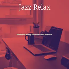 Backdrop for Working from Home - Bossa Nova Guitar by Jazz Relax album reviews, ratings, credits