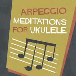 Arpeggio Meditations for Ukulele by Daniel Ward album reviews, ratings, credits