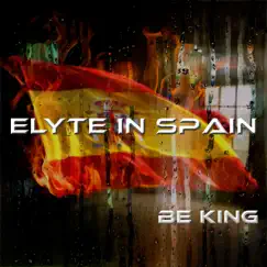 Elyte in Spain - Single by Be King album reviews, ratings, credits