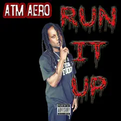 Run It Up - Single by ATM Aero album reviews, ratings, credits