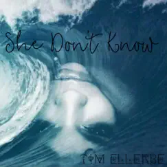 She Don't Know - Single by Tim Ellerbe album reviews, ratings, credits