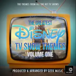 The Greatest Disney TV Show Themes, Vol. 1 by Geek Music album reviews, ratings, credits