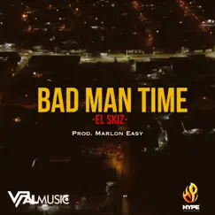 Bad Man Time - Single by El Skiz album reviews, ratings, credits