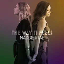The Way It Feels by Maddie & Tae album reviews, ratings, credits