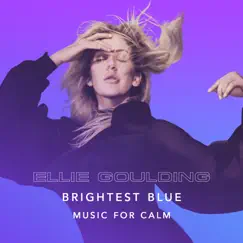 Brightest Blue - Music for Calm by Ellie Goulding album reviews, ratings, credits