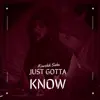 Just Gotta Know - Single album lyrics, reviews, download
