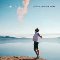 One Day (We Will All Be Free) - Single by John Cody album reviews, ratings, credits