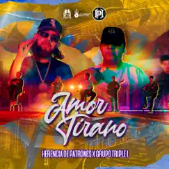 Amor Tirano (feat. Herencia de Patrones) - Single by Grupo Triple L album reviews, ratings, credits