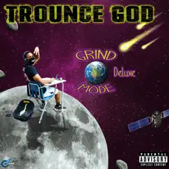 Grind Mode (Deluxe) by Trounce God album reviews, ratings, credits