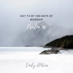 Psalm 40 (Day 74 of 100 Days of Worship) - Single by Emily D'aria album reviews, ratings, credits