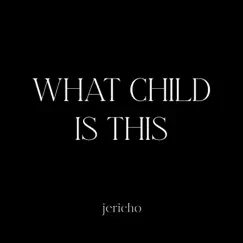 What Child Is This - Single by Jericho album reviews, ratings, credits