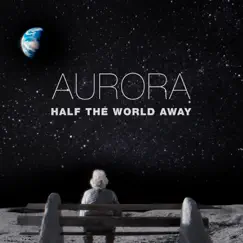 Half the World Away - Single by AURORA album reviews, ratings, credits