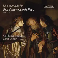 Gesù Cristo negato da Pietro, K. 297 by Ars Antiqua Austria & Gunar Letzbor album reviews, ratings, credits