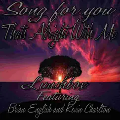That's Alright with Me (feat. Brian English & Kevin Charlton) Song Lyrics