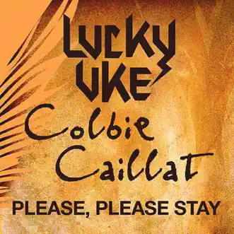 Please, Please Stay (feat. Colbie Caillat) - Single by Lucky Uke album download