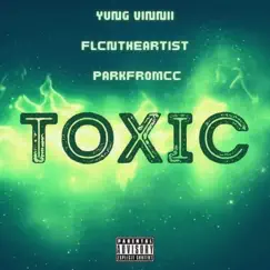 Toxic (feat. FlcnTheArtist & ParkfromCC) Song Lyrics