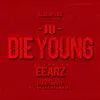 Die Young (feat. Eearz) - Single album lyrics, reviews, download