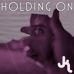 Holding On (feat. Maks B) - Single by JK Soul album reviews, ratings, credits