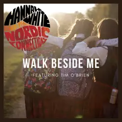 Walk Beside Me - Single (feat. Tim O'Brien) - Single by Hannah White & The Nordic Connections album reviews, ratings, credits
