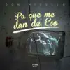 Pa Que Me Dan de Eso - Single album lyrics, reviews, download