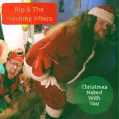 Christmas Naked With You by Rip and the Morning Afters album reviews, ratings, credits