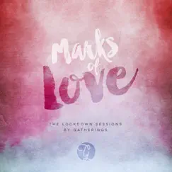 Marks of Love (The Lockdown Sessions) - Single by Gatherings album reviews, ratings, credits