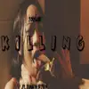 K I L L I N G (feat. Xanakin Skywok) - Single album lyrics, reviews, download