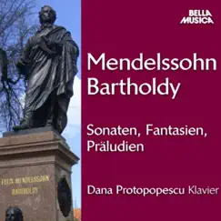 Menselssohn: Sonaten, Fantasien, Präludi by Dana Protopopescu album reviews, ratings, credits