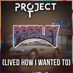 Presley 2020 (Lived How I Wanted To) - Single by Project T. album reviews, ratings, credits