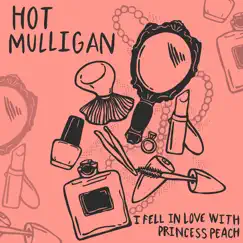 I Fell in Love with Princess Peach - Single by Hot Mulligan album reviews, ratings, credits