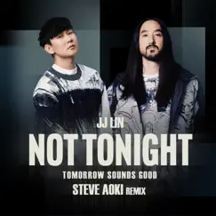 Not Tonight (Tomorrow Sounds Good Steve Aoki Remix) - Single by JJ Lin album reviews, ratings, credits