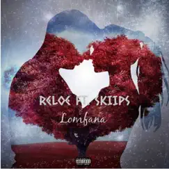 Lomfana (feat. SKIIPS) - Single by Reloe album reviews, ratings, credits