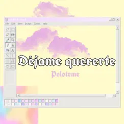 Déjame Quererte - Single by Poloteme album reviews, ratings, credits