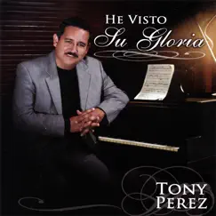 He Visto Su Gloria by Tony Pérez album reviews, ratings, credits