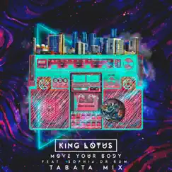 Move Your Body (feat. Soph14 & Dr Rum) [Tabata Mix] - Single by King Lotus album reviews, ratings, credits