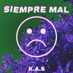 Siempre Mal - Single by Kas. album reviews, ratings, credits