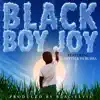 Black Boy Joy (feat. B. Smyth & FA Bubba) - Single album lyrics, reviews, download