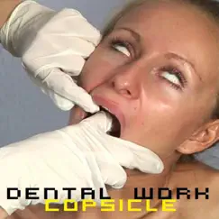 Copsicle by Dental Work album reviews, ratings, credits