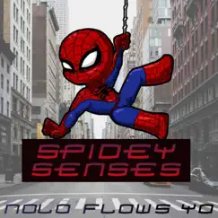 Spidey Senses - Single by Nolo Flows Yo album reviews, ratings, credits