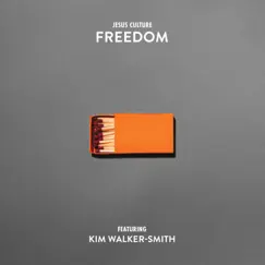 Freedom (feat. Kim Walker-Smith) [Radio Version] - Single by Jesus Culture album reviews, ratings, credits
