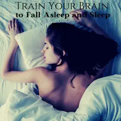 Train Your Brain to Fall Asleep and Sleep Better by Deep Sleep Music Academy album reviews, ratings, credits