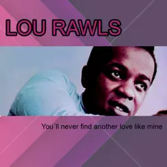You'll Never Find Another Love Like Mine by Lou Rawls album reviews, ratings, credits