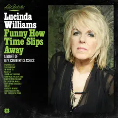 Funny How Time Slips Away: A Night of 60's Country Classics by Lucinda Williams album reviews, ratings, credits