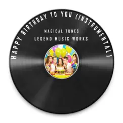 Happy Birthday to You (Instrumental) - Single by Magical Tunes album reviews, ratings, credits