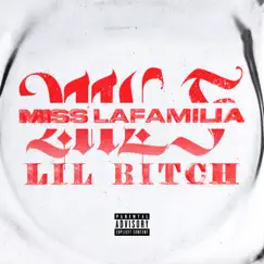 Lil Bitch - Single by Miss Lafamilia album reviews, ratings, credits